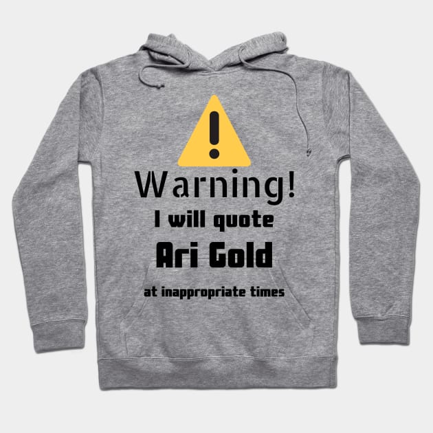 Warning I Will Quote Ari Gold Hoodie by DennisMcCarson